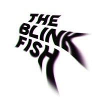 The Blink Fish.